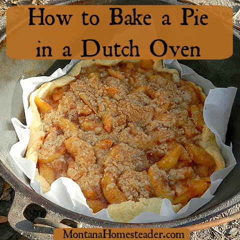 Baking Pie in Dutch Oven by Montana Homesteader