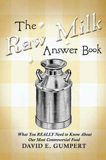 The Raw Milk Answer Book by David Gumpert