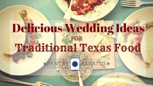 Delicious Wedding Ideas for Traditional Texas Food
